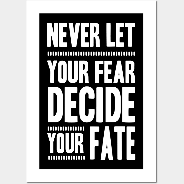 Never Let your Fear Decide your fate Wall Art by L  B  S  T store